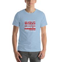 Load image into Gallery viewer, I'm a little smartass an April 27th Woman Unisex T-Shirt
