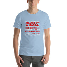 Load image into Gallery viewer, I'm a little smartass an April 29th Woman Unisex T-Shirt
