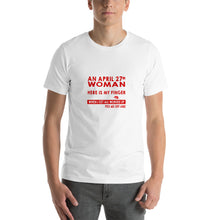 Load image into Gallery viewer, I'm a little smartass an April 27th Woman Unisex T-Shirt
