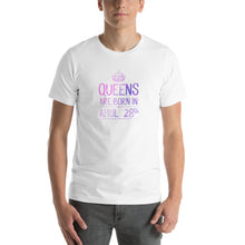 Load image into Gallery viewer, Queens are born in Apirl 28th Unisex T-Shirt
